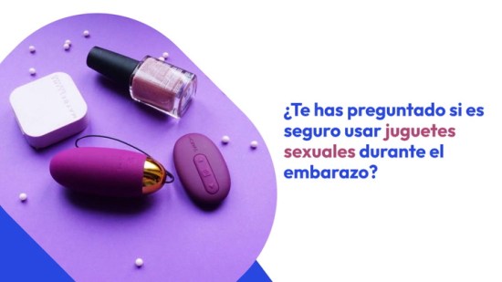 Juguetes sexuales en el embarazo: ¿puedo usarlos?
