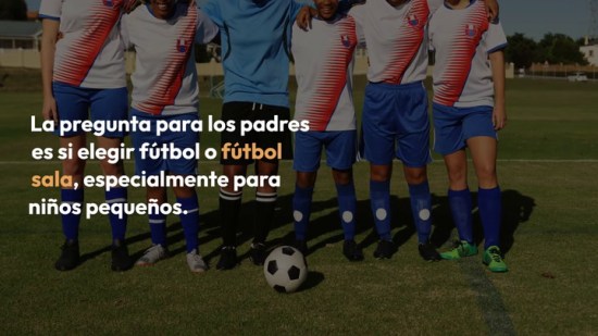 Fútbol o fútbol sala, ¿qué disciplina es mejor para que empiecen a jugar los niños?