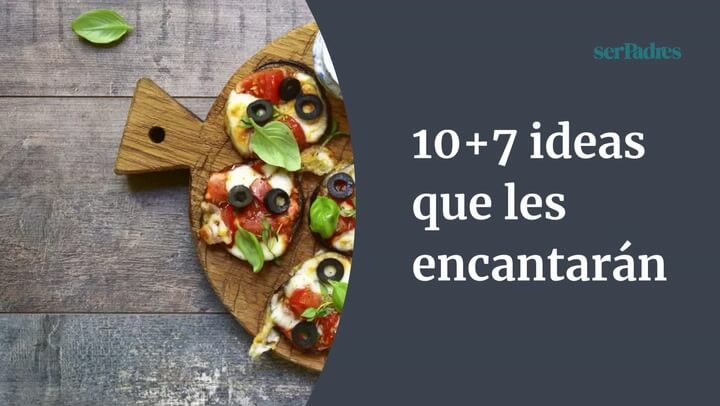 10+7 cenas rápidas, deliciosas y saludables para los niños